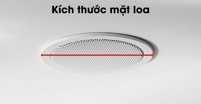 Kích thước mặt loa là đường kính mặt trước lộ ra trên trần thạch cao Kích thước mặt loa là đường kính mặt trước lộ ra trên trần thạch cao