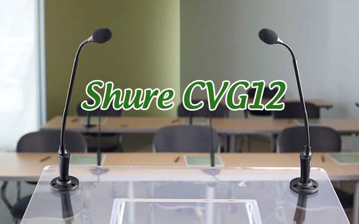 Micro cổ ngỗng Shure CVG12 Micro cổ ngỗng Shure CVG12