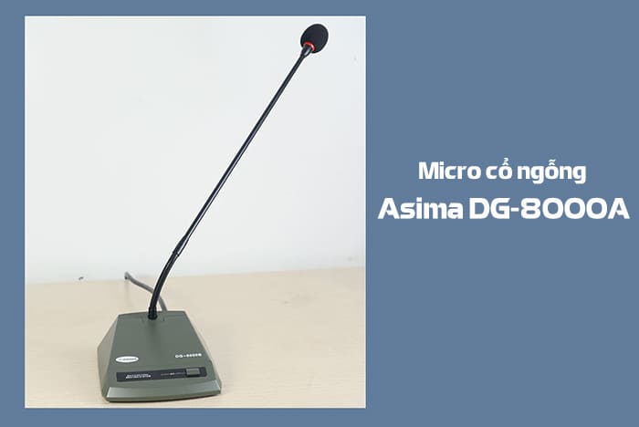Micro cổ ngỗng để bàn Asima DG-8000A: 7.800.000 VNĐ Micro cổ ngỗng để bàn Asima DG-8000A: 7.800.000 VNĐ