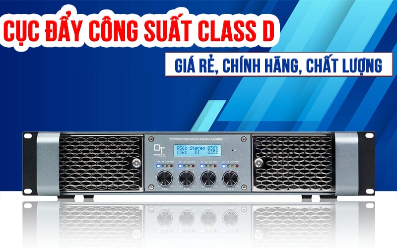 Vai trò của cục đẩy mạch class D trong dàn âm thanh
